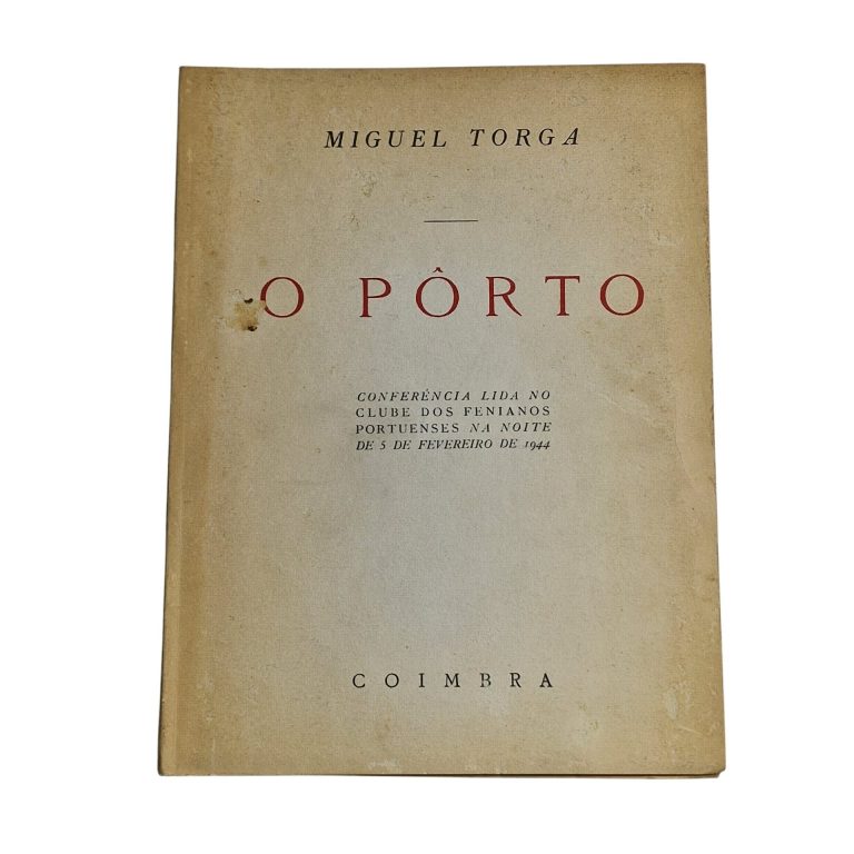 O Porto – Miguel Torga (Conferência lida no Clube dos Fenianos Portuenses, 1995)