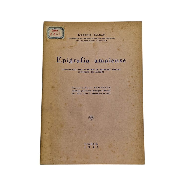 Epigrafia Amaiense: Contribuição para o Estudo da Aramenha Romana (Concelho de Marvão) – Eugénio Jalhay (1947) Assinada
