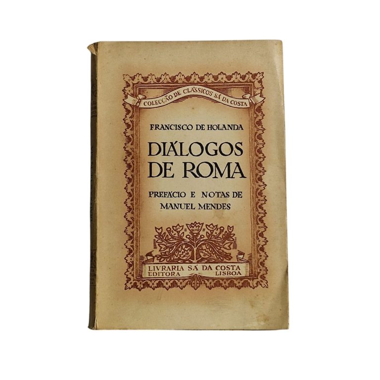 Diálogos de Roma: Prefácio e Notas de Manuel Mendes – Francisco de Holanda (1955)