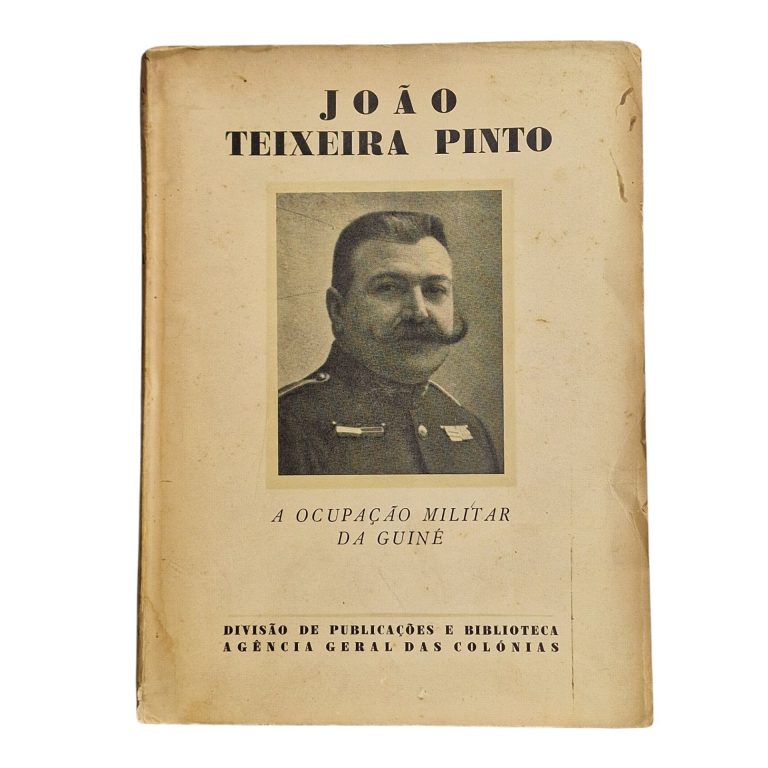 A Ocupação Militar da Guiné – João Teixeira Pinto (1936)