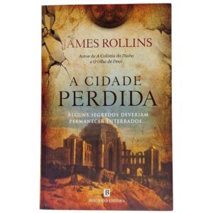 A Cidade Perdida – James Rollins (2015)