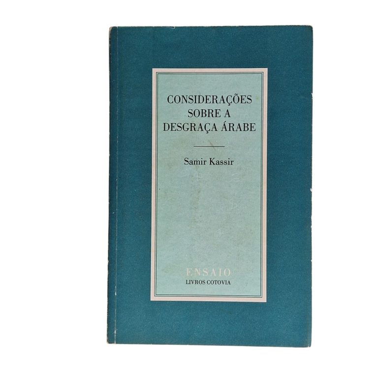 Considerações sobre a Desgraça Árabe – Samir Kassir (2006)