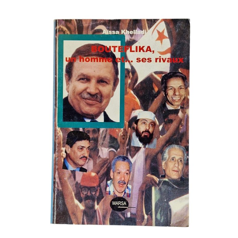Bouteflika, un homme et…ses rivaux – Aissa Khelladi (2003)