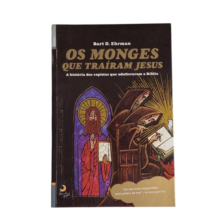 Os Monges que Traíram Jesus – A História dos Copistas que Adulteraram a Bíblia – Bart D. Ehrman (2005)