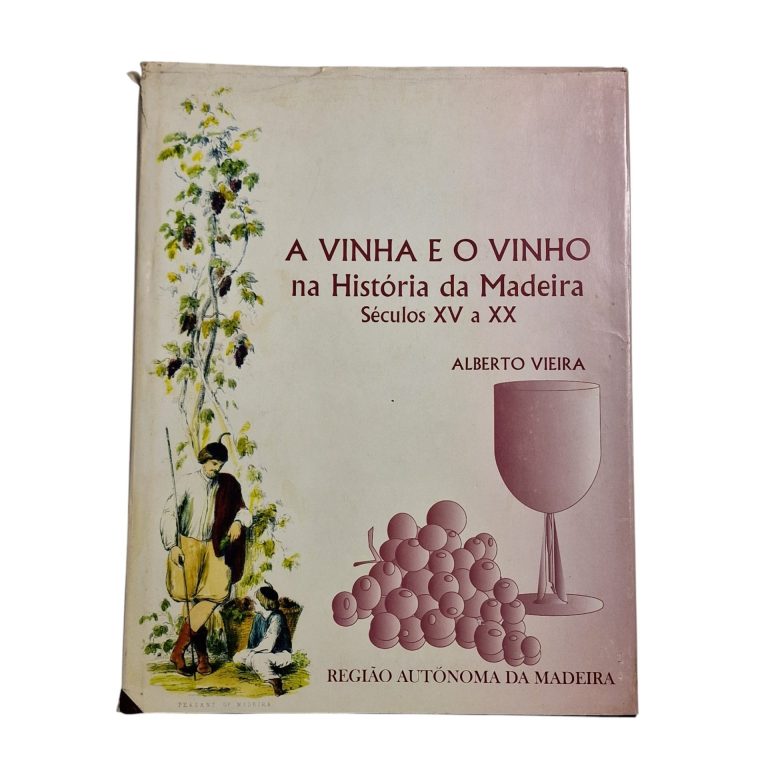 A vinha e o vinho na História da Madeira : séculos XV-XX – Alberto Vieira (2003)