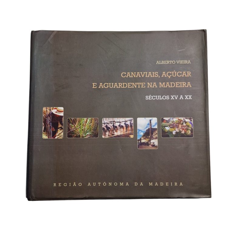 Canaviais, açúcar e aguardente na Madeira : séculos XV a XX – Alberto Vieira (1ª Edição 2004)