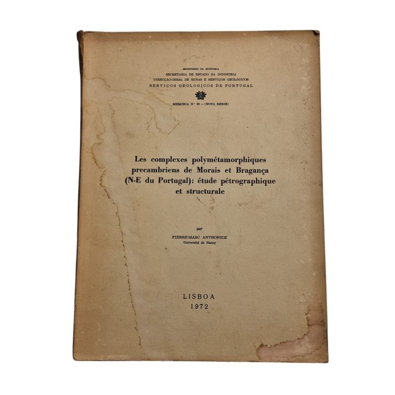 Les Complexes Polymétamorphiques Précambriens de Morais et Bragança (NE du Portugal): Étude Pétrographique et Structurale – Pierre-Marc Anthonioz (1972)