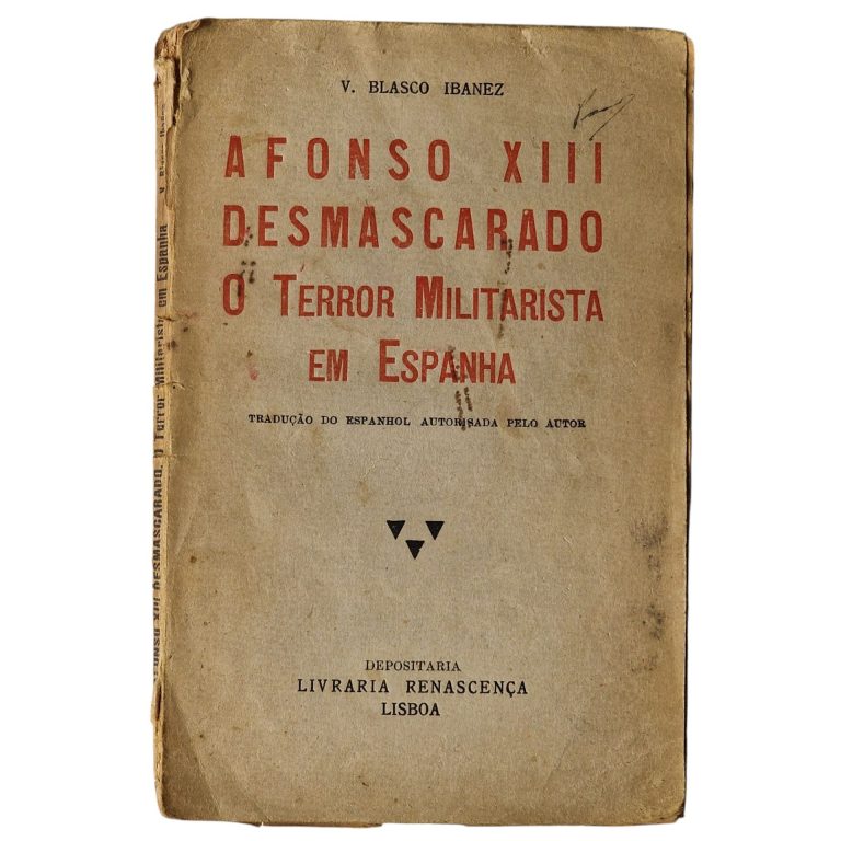 Afonso XIII Desmascarado – O Terror Militarista em Espanha – Vicente Blasco Ibáñez (1924)
