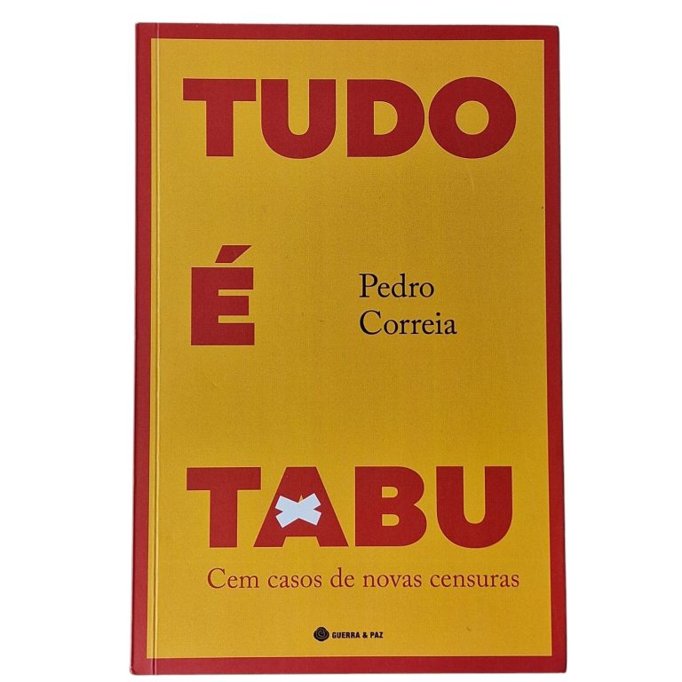 Tudo é Tabu – Cem Casos de Novas Censuras – Pedro Correia (2024)