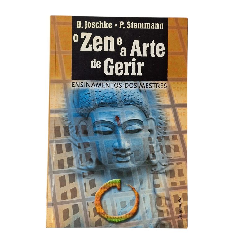 O Zen e a Arte de Gerir – Ensinamentos dos Mestres – B. Joschke e P. Stemmann (2001)