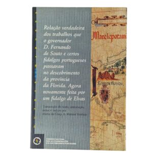 Relação Verdadeira dos Trabalhos que o Governador D. Fernando de Souto e Certos Fidalgos Portugueses Passaram no Descobrimento da Província da Florida – Agora Novamente Feita por um Fidalgo de Elvas (1998)