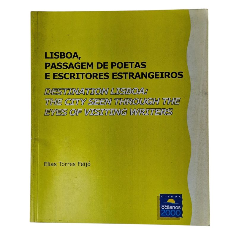 Lisboa: Passagem de Poetas e Escritores Estrangeiros / Destination Lisboa: The City Seen Through the Eyes of Visiting Writers – Elias Torres Feijó (2000)