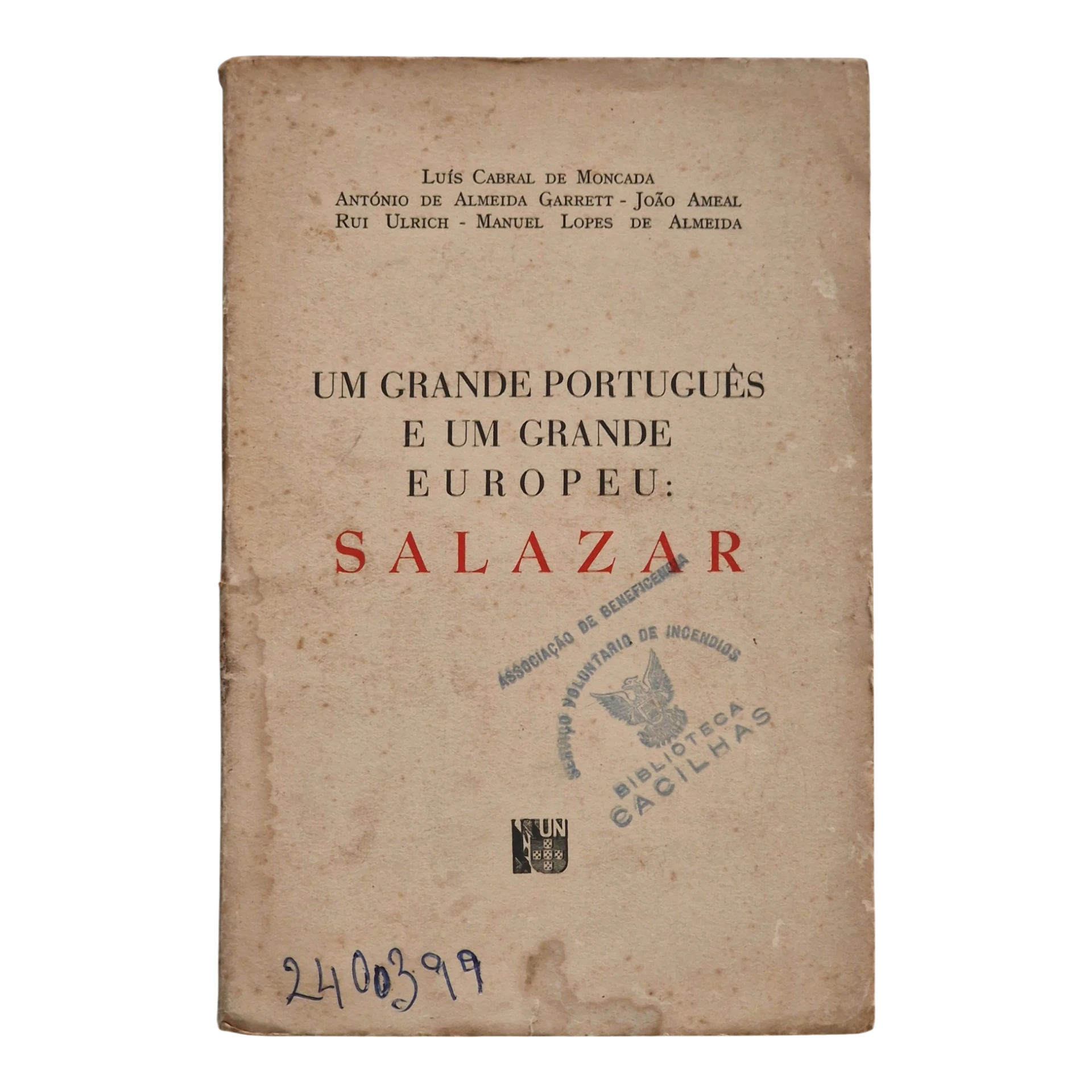 Um Grande Português e um Grande Europeu: Salazar – Luís Cabral de Moncada, António de Almeida Garrett, João Ameal, Rui Ulrich e Manuel Lopes de Almeida (1948)