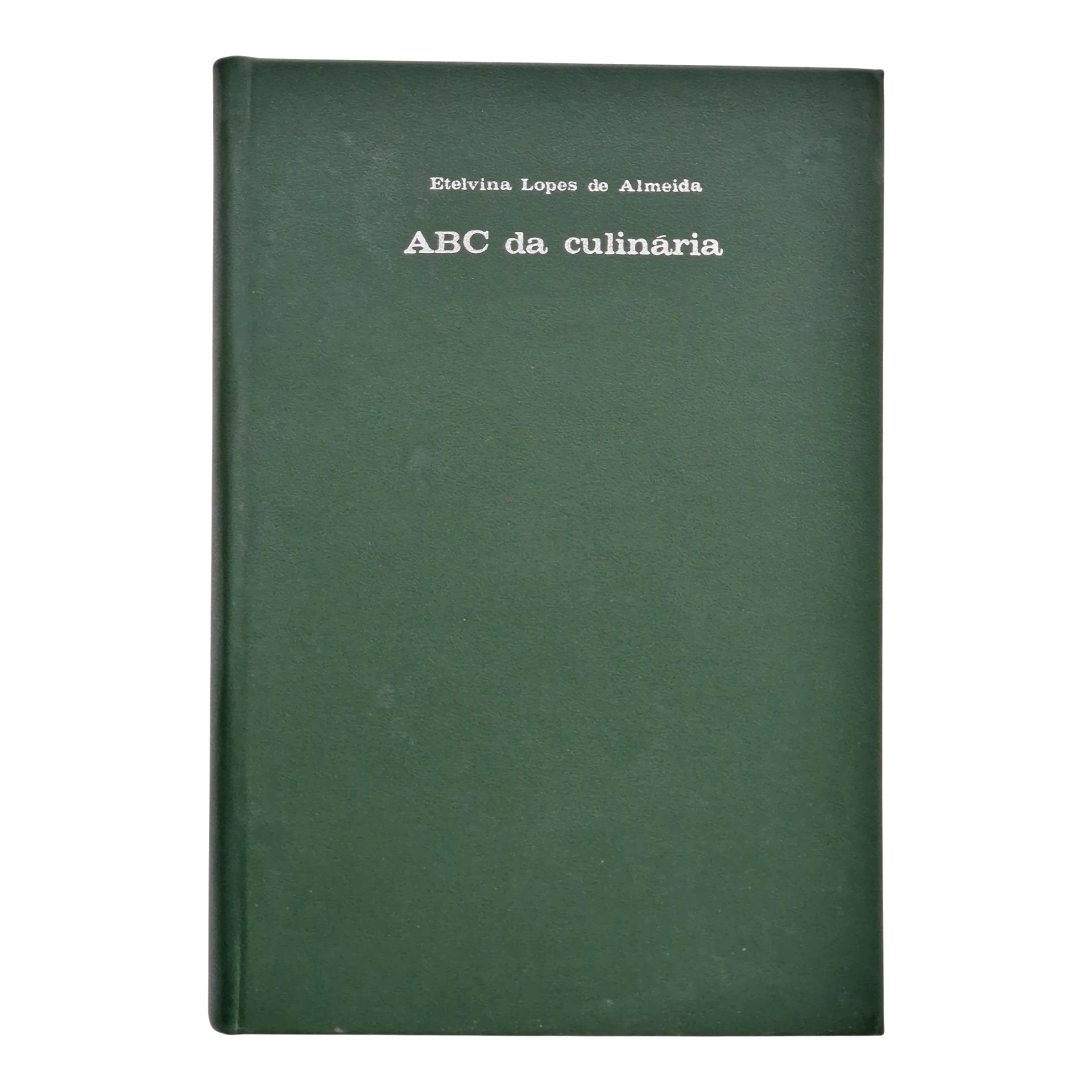 ABC da Culinária – 2.ª Edição – Etelvina Lopes de Almeida (1966)