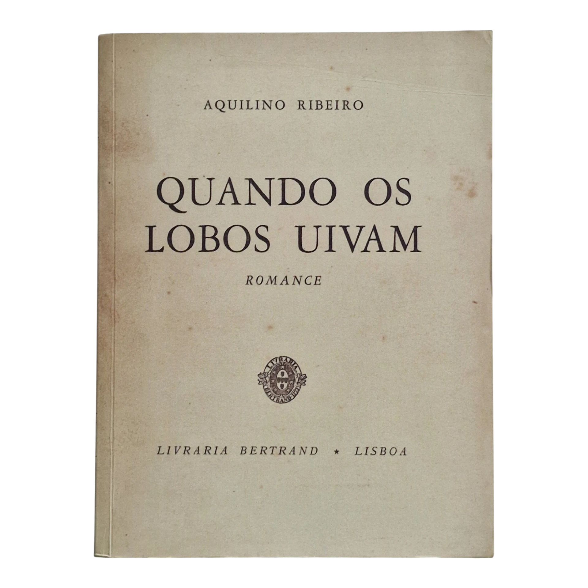 Quando os Lobos Uivam – Aquilino Ribeiro – Edição Fac-similada da 1.ª Edição de 1958 (2014)