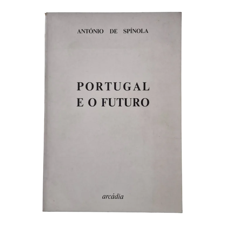 Portugal e o Futuro, António de Spínola (Arcádia, 1974)