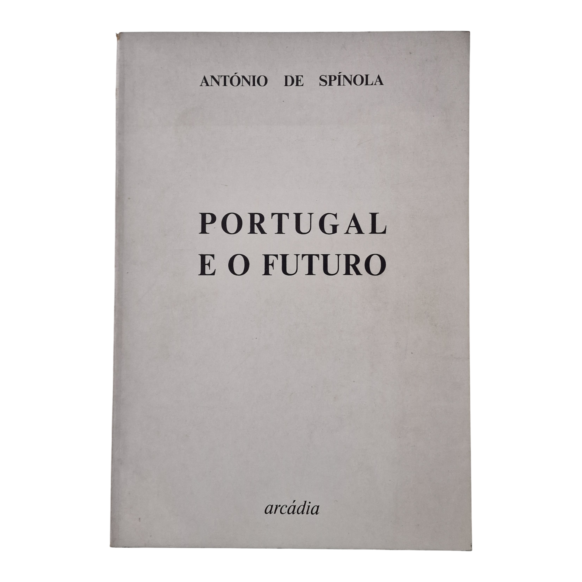 Portugal e o Futuro, António de Spínola (Arcádia, 1974)