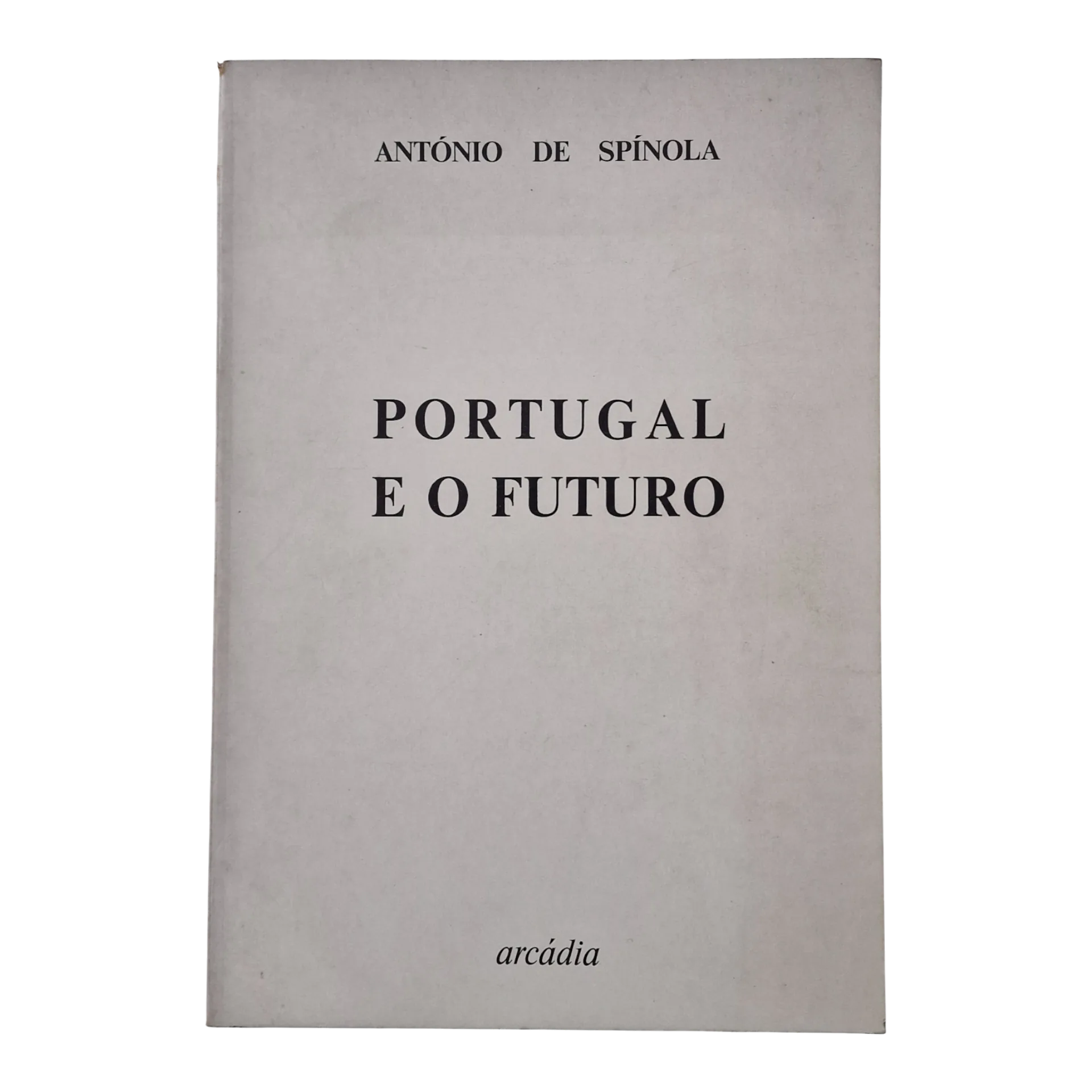 Portugal e o Futuro, António de Spínola (Arcádia, 1974)