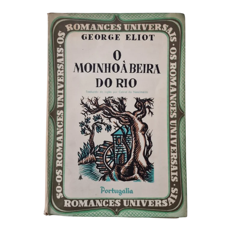 O Moinho à Beira do Rio, George Eliot – Livro 1 a 7, 3.ª Edição – Portugália Editora, Lisboa