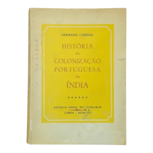 História da Colonização Portuguesa na Índia – Vol. VI – Germano Correia (1958) – Agência-Geral do Ultramar