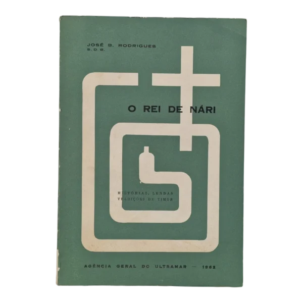 O rei de Nári - José B. Rodrigues - 1962 - Agência Geral do Ultramar