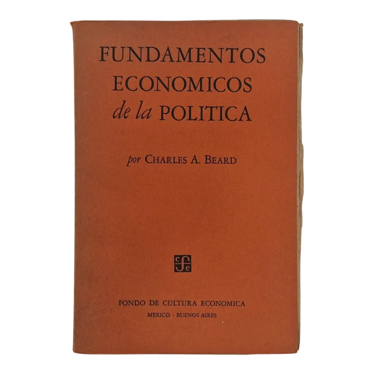Fundamentos Económicos de la Política – Charles A. Beard – 1947 – Fondo de Cultura Económica