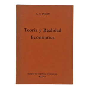 Teoría y Realidad Económica – A. C. Pigou – 1944 – Fondo de Cultura Económica