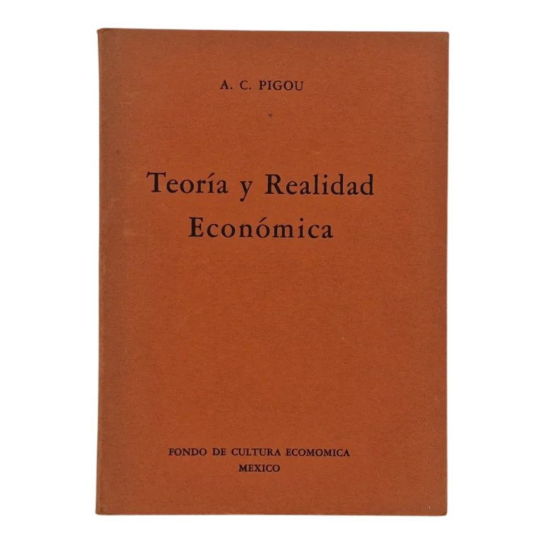Teoría y Realidad Económica – A. C. Pigou – 1944 – Fondo de Cultura Económica