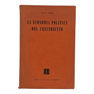 La Economía Política del Crecimiento – Paul A. Baran – 1959 – Fondo de Cultura Económica