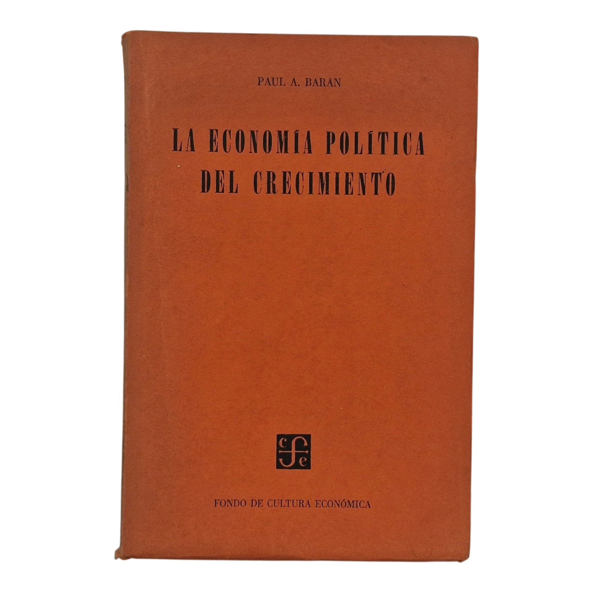 La Economía Política del Crecimiento – Paul A. Baran – 1959 – Fondo de Cultura Económica
