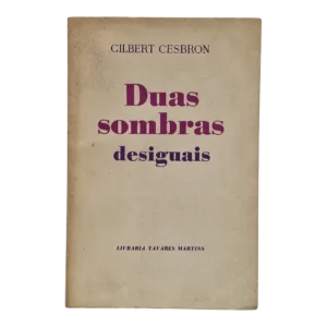 Duas Sombras Desiguais – Gilbert Cesbron – 1962/63 – Livraria Tavares Martins