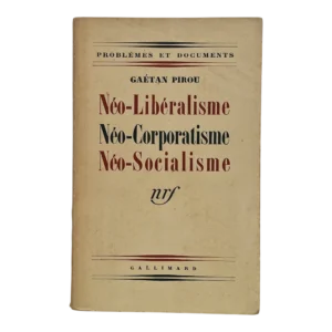 Néo-Libéralisme, Néo-Corporatisme, Néo-Socialisme – Gaëtan Pirou – 1939 – 5ª Edição