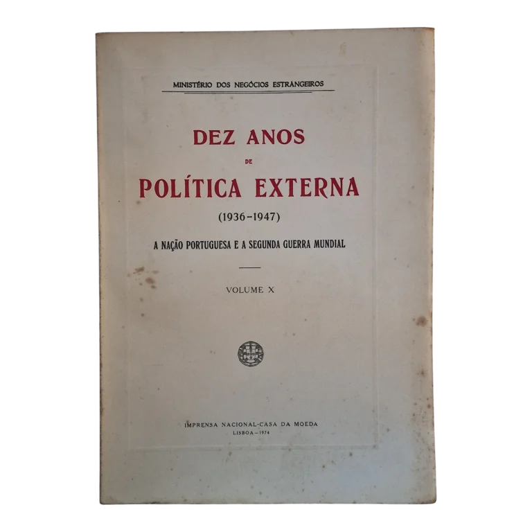 Dez Anos de Política Externa (1936-1947) – Volume X – INCM 1974