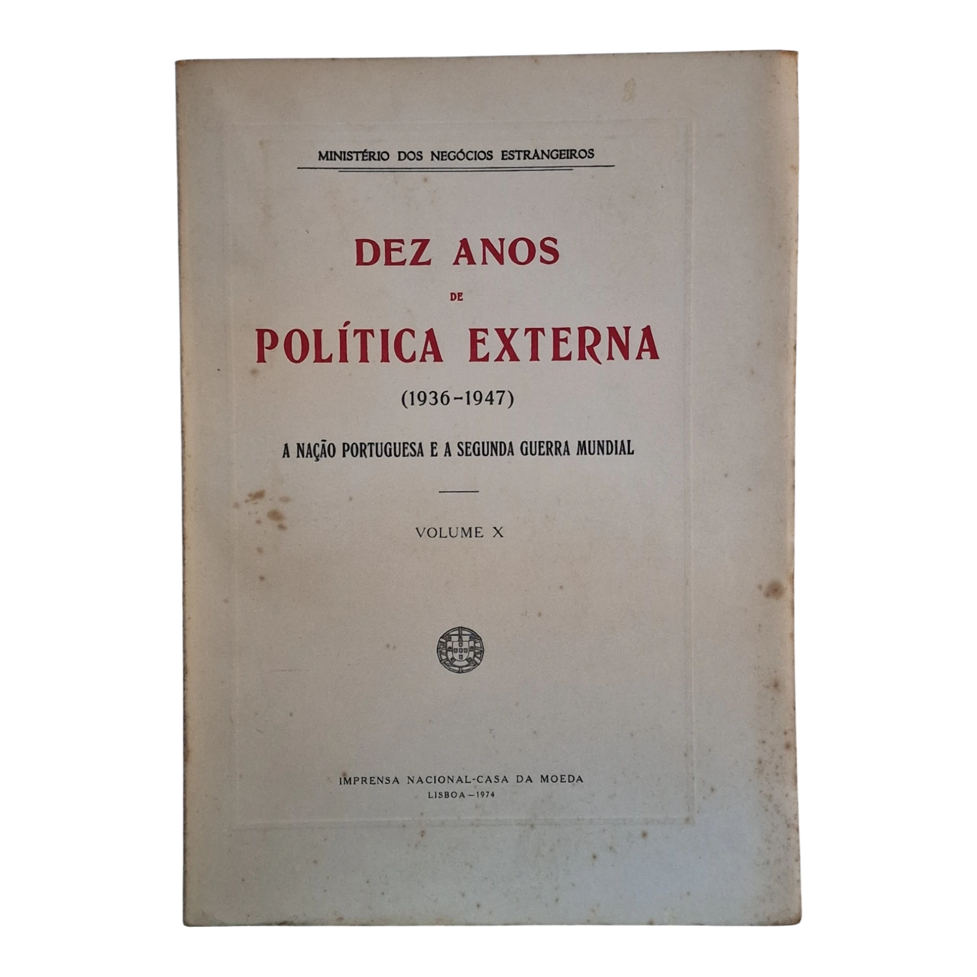 Dez Anos de Política Externa (1936-1947) – Volume X – INCM 1974