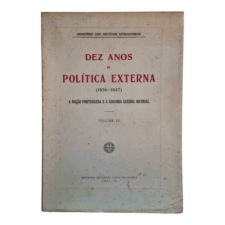 Dez Anos de Política Externa (1936-1947) – Volume IX – INCM 1974