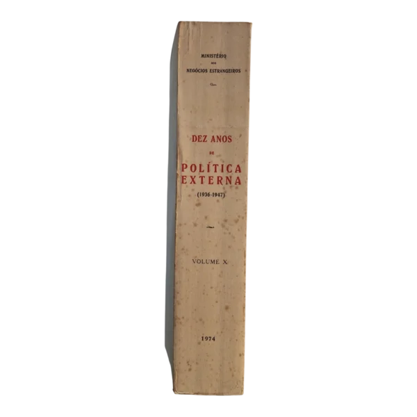Dez Anos de Política Externa (1936-1947) – Volume X – INCM 1974