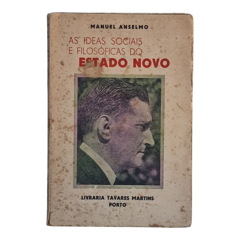 As Ideias Sociais e Filosóficas do Estado Novo – Manuel Anselmo – 1934 – Livraria Tavares Martins