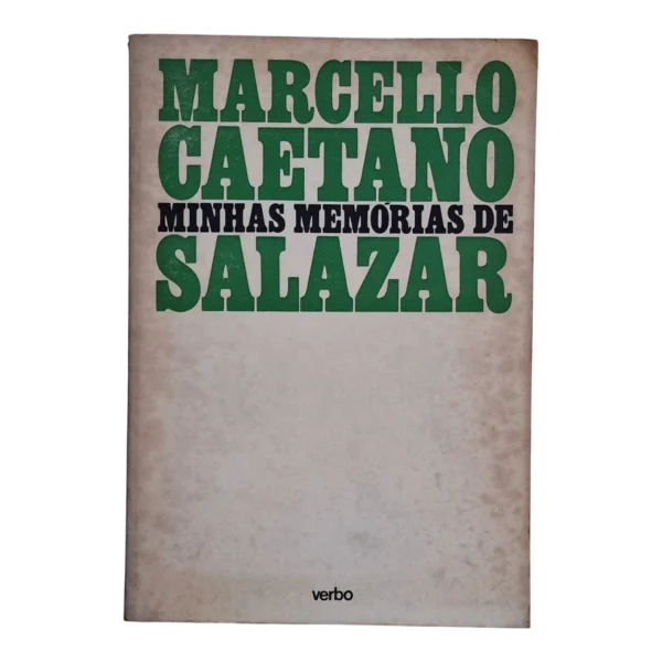 Minhas Memórias de Salazar – Marcello Caetano – Editorial Verbo – 1977