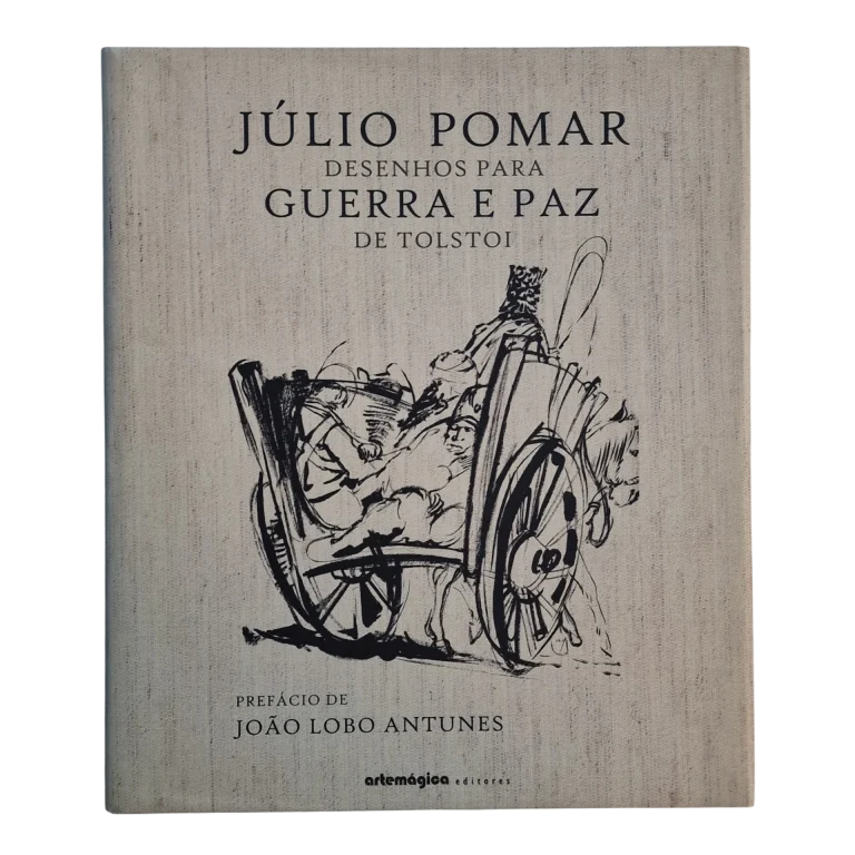 Júlio Pomar – Desenhos para Guerra e Paz de Tolstoi – Arte Mágica Editores – 2003 – Capa Dura em Linho