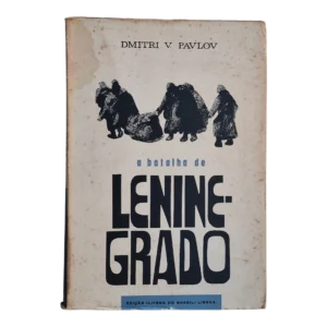 A Batalha de Leninegrado - Dimitri V. Pavlov - Livros do Brasil