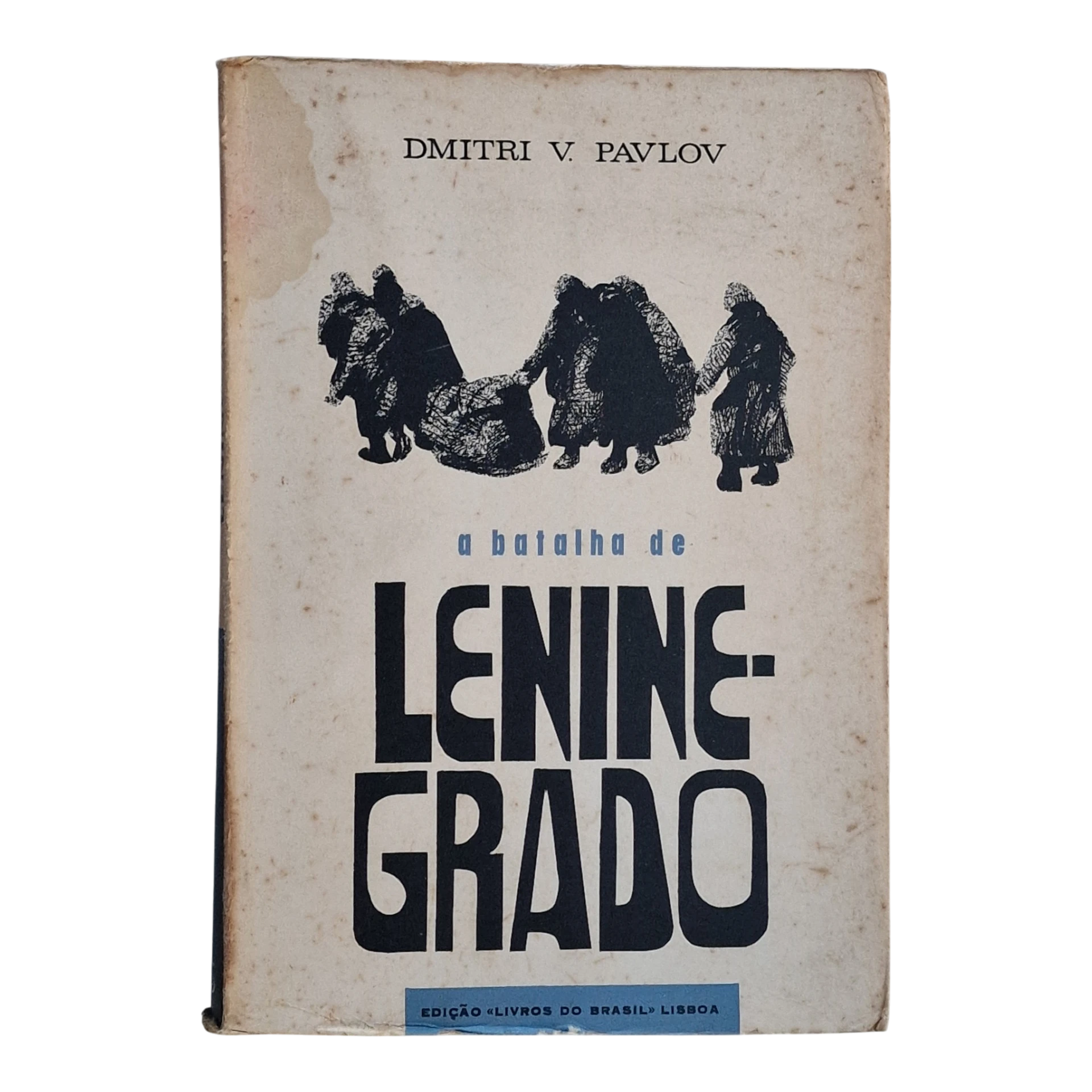 A Batalha de Leninegrado - Dimitri V. Pavlov - Livros do Brasil