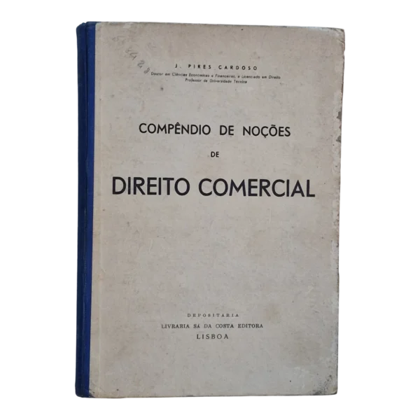 Compêndio de Noções de Direito Comercial - J. Pires Cardoso - Livraria Sá da Costa Editora