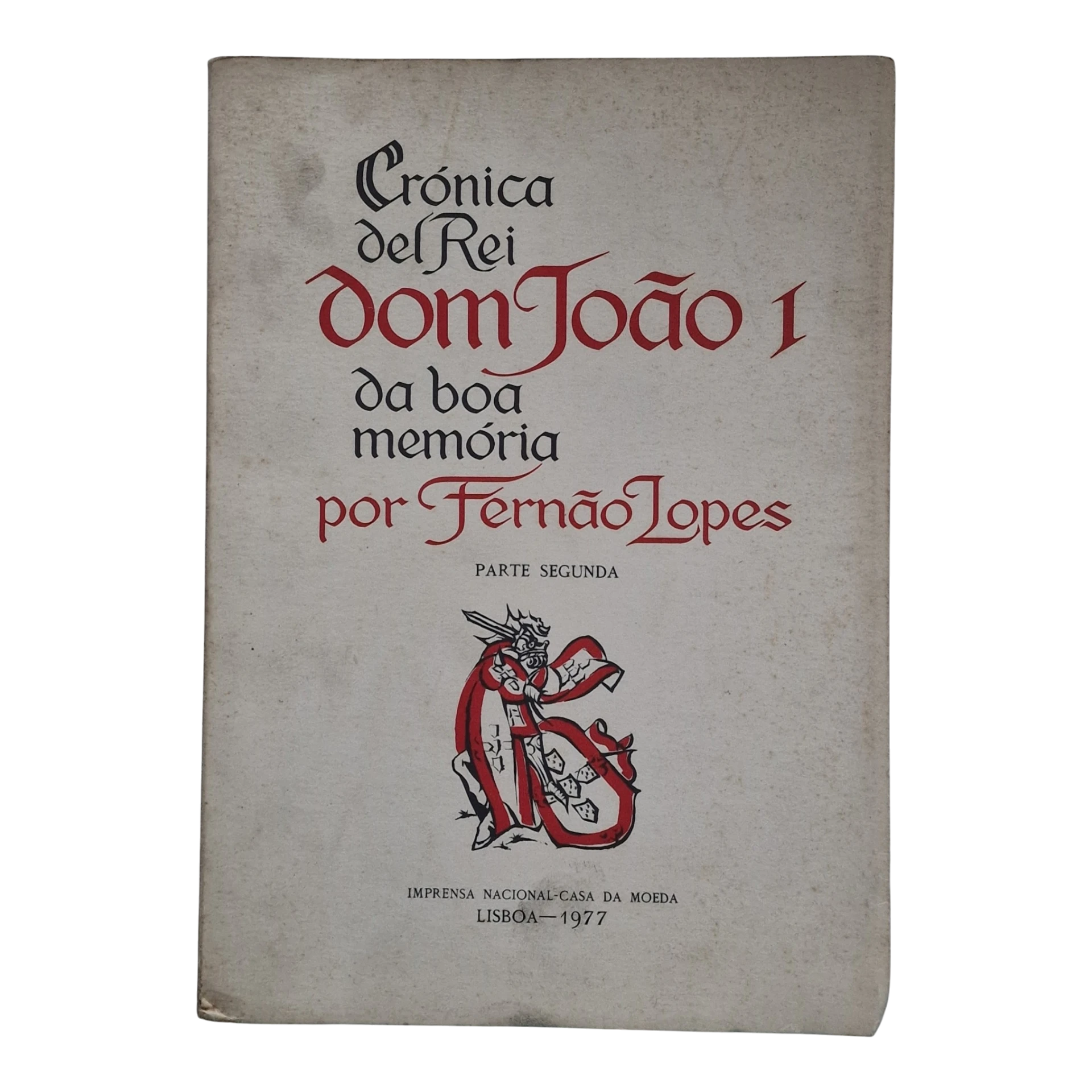 Crónica del Rei Dom João I da Boa Memória – Parte Segunda / Volume II – Fernão Lopes (1977)