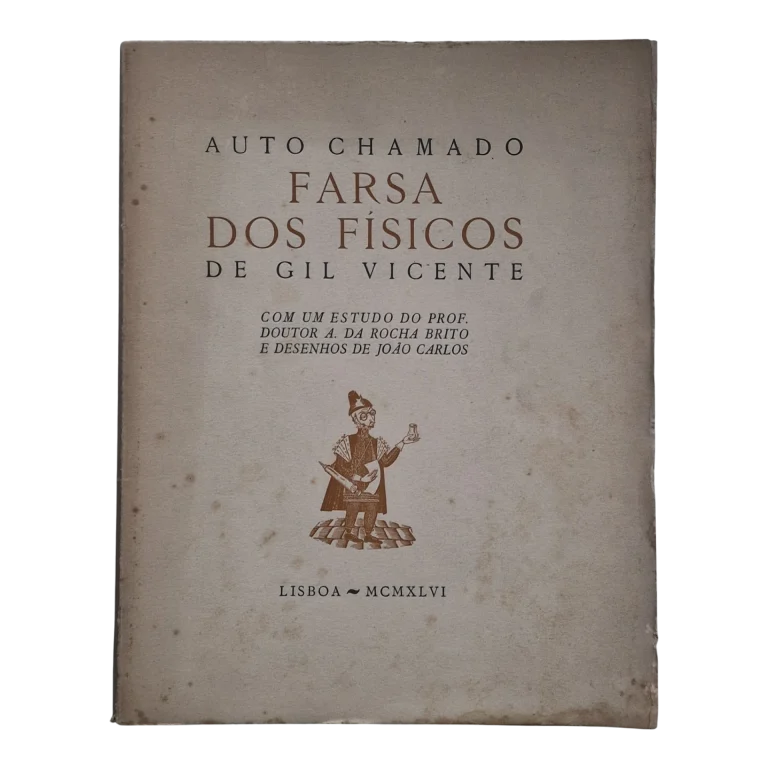 Auto Chamado Farsa dos Físicos – Gil Vicente – Com Estudo de A. da Rocha Brito e Desenhos de João Carlos – Lisboa, 1946