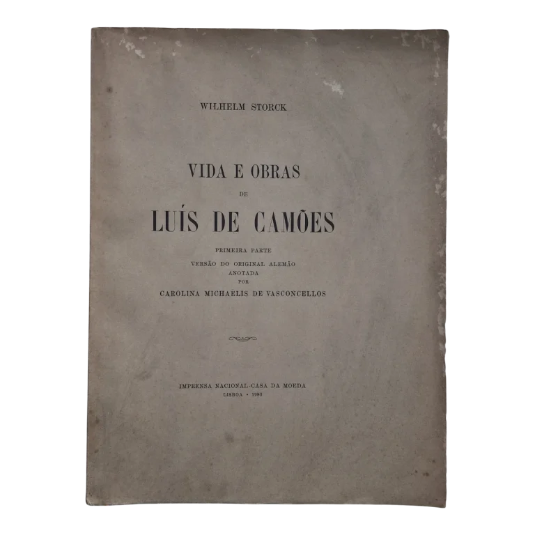 Vida e Obras de Luís de Camões – Wilhelm Storck – 1.ª Parte – Anotada por Carolina Michaëlis de Vasconcelos (1980)