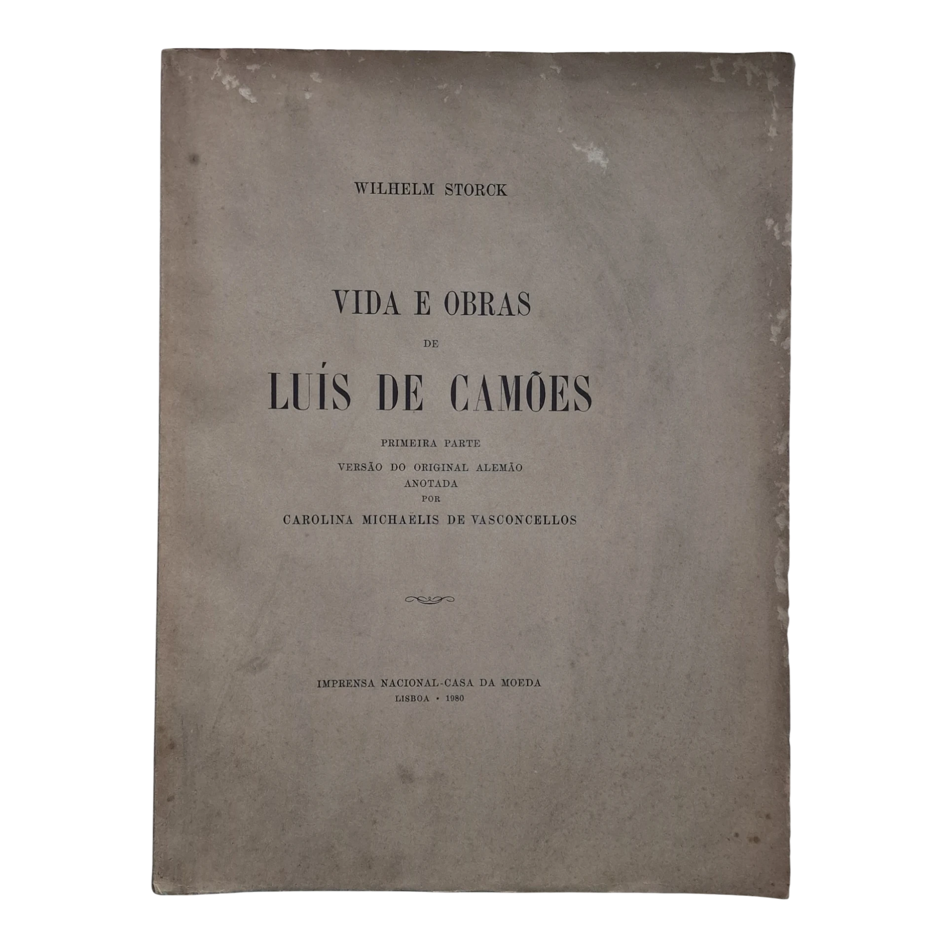 Vida e Obras de Luís de Camões – Wilhelm Storck – 1.ª Parte – Anotada por Carolina Michaëlis de Vasconcelos (1980)