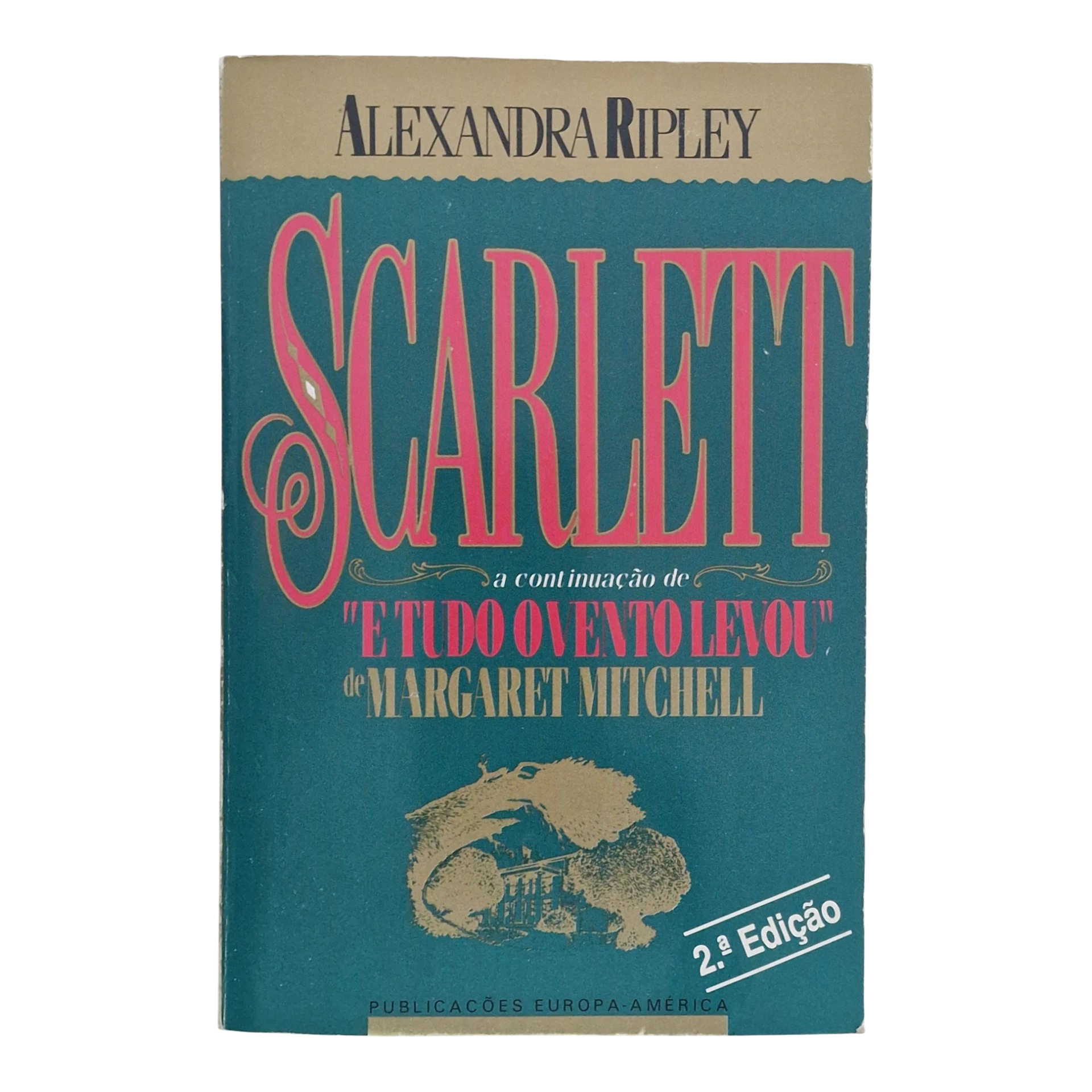 Scarlett – A Continuação de Tudo o Vento Levou - Alexandra Ripley (1991)