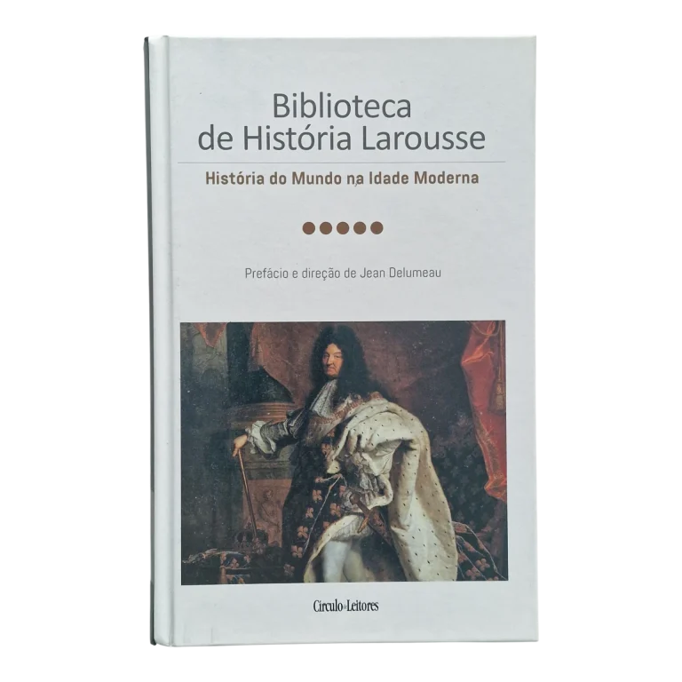 História do Mundo na Idade Moderna – Biblioteca de História Larousse – Jean Delumeau – Círculo de Leitores