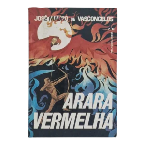 Arara Vermelha – José Mauro de Vasconcelos - 11.ª Edição - 1974