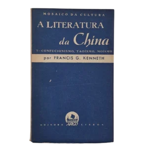 A Literatura da China – Francis G. Kenneth - Mosaico da Cultura - Editora Argo - 1927